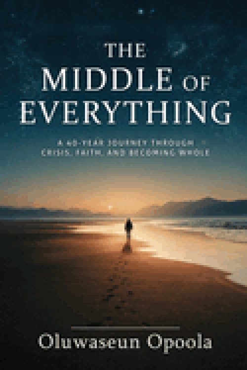 The Middle of Everything: A 40-Year Journey Through Crisis, Faith, and Becoming Whole.