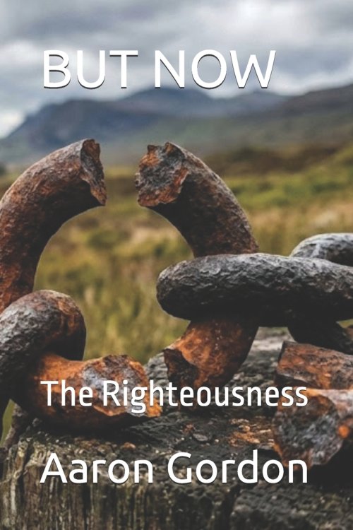 BUT NOW: The Righteousness God Provides