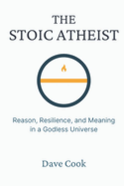 The Stoic Atheist: Reason, Resilience, and Meaning in a Godless Universe