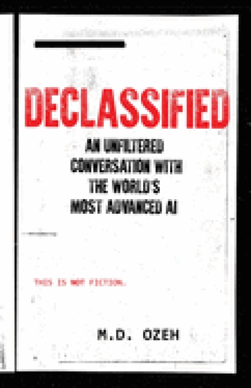 DECLASSIFIED: An Unfiltered Conversation With The World's Most Advanced AI
