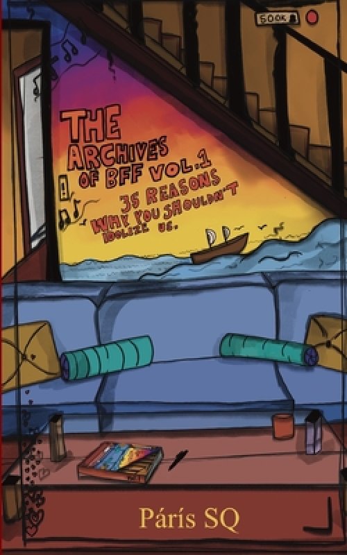 The Archives of BFF Vol. 1: 35 Reasons Why You Shouldn't Idolize Us.