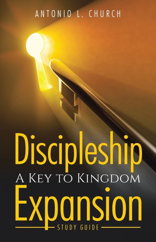 Discipleship A Key to Kingdom Expansion: Study Guide