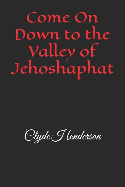 Come On Down to the Valley of Jehoshaphat