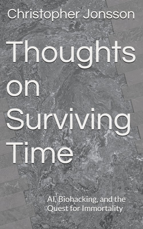 Thoughts on Surviving Time: AI, Biohacking, and the Quest for Immortality