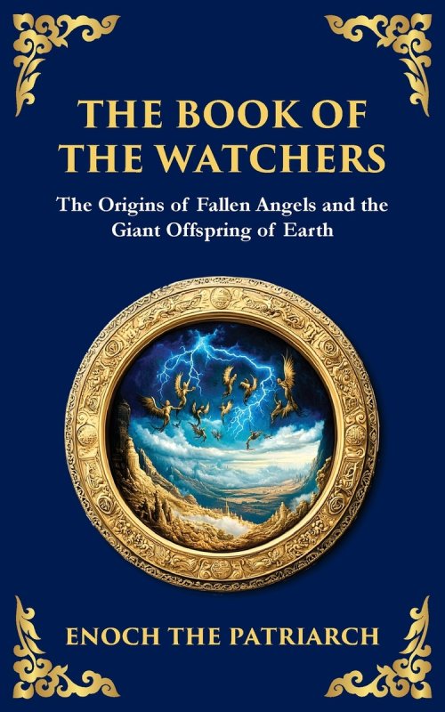 The Book of the Watchers: Divine Mysteries of the Angels and the Origins of Humanity