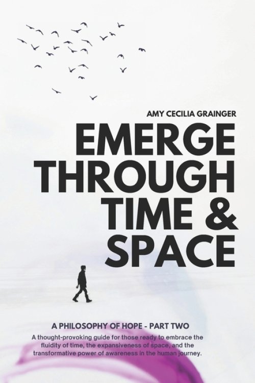 EMERGE THROUGH SPACE & TIME: A PHILOSOPHY OF HOPE: PART 2