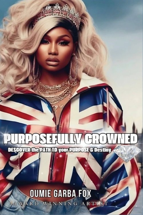 Purposefully Crowned: Discover the Path to Your Purpose & Destiny