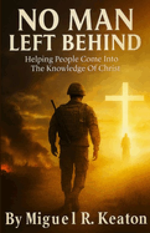 No Man Left Behind: Helping People Come Into the Knowledge of Christ