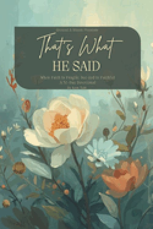 That's What He Said: : When Faith Is Fragile, but God Is Faithful A 30-Day Devotional