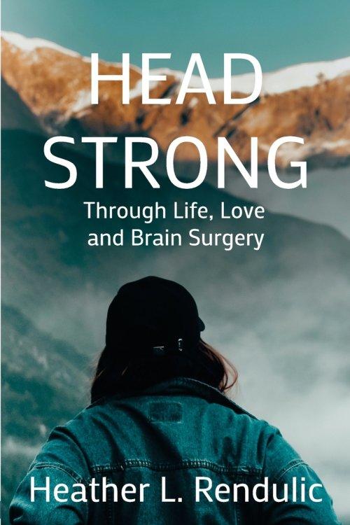 Head Strong: Through Life, Love, and Brain Surgery