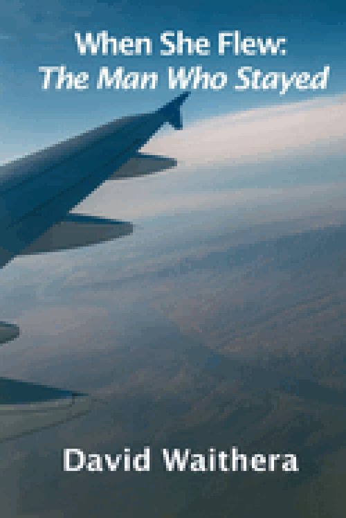 When She Flew : The Man Who Stayed
