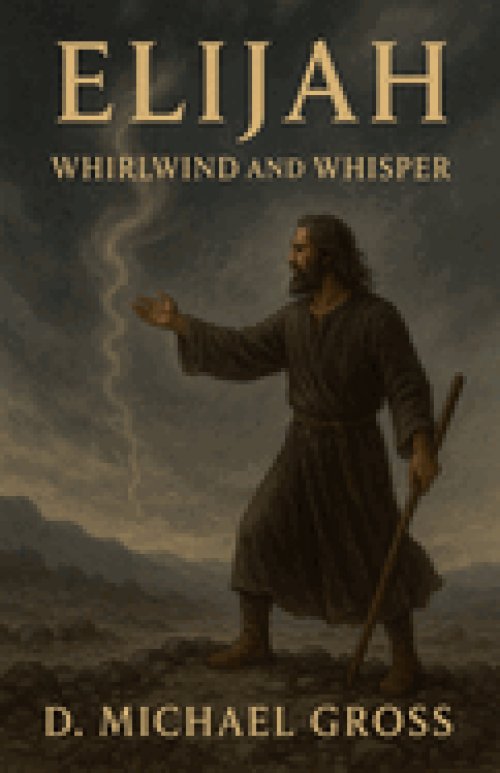 Elijah: Whirlwind and Whisper