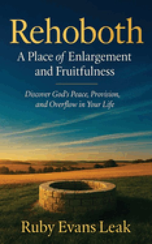 Rehoboth, A Place of Enlargement and Fruitfulness: Discover God's Peace, Provision, and Overflow in Your Life