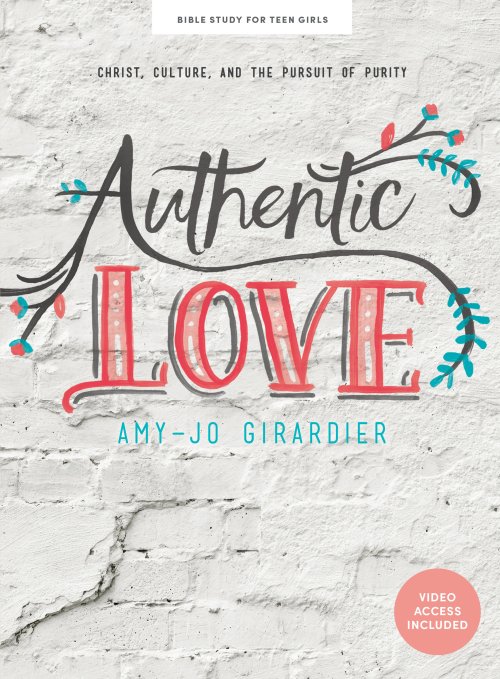 Authentic Love: Teen Girls Bible Study Book with Video Access