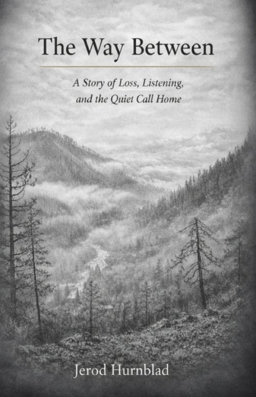 The Way Between: A Story of Loss, Listening, and the Quiet Call Home