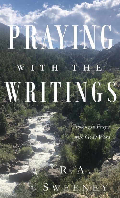 Praying with the Writings: Growing in Prayer with God's Word