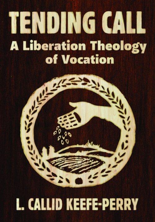 Tending Call: A Liberation Theology of Vocation
