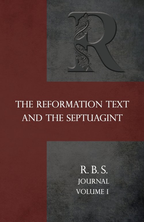 Reformation Bible Society Journal: The Reformation Text and the Septuagint