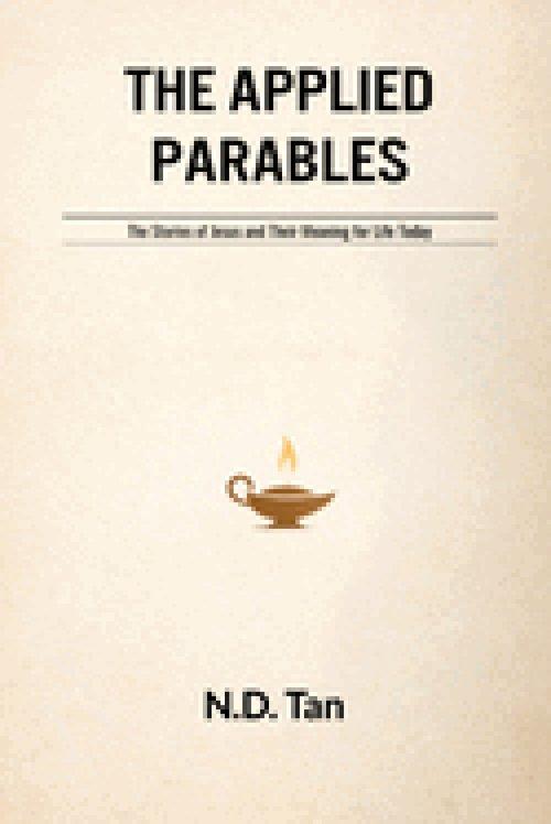 THE APPLIED PARABLES: The Stories of Jesus and Their Meaning for Life Today