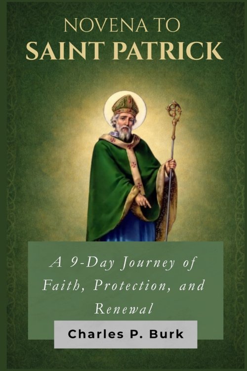 NOVENA TO SAINT PATRICK: A 9-Day Journey of Faith, Protection, and Renewal