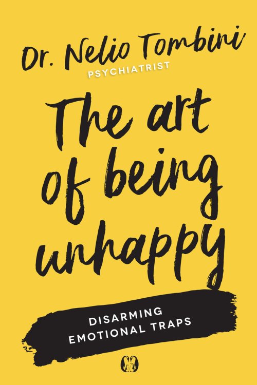 The Art of Being Unhappy: Disarming Emotional Traps