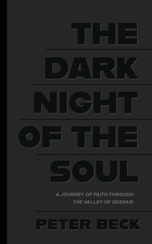 The Dark Night of the Soul: A Journey of Faith Through the Valley of Despair