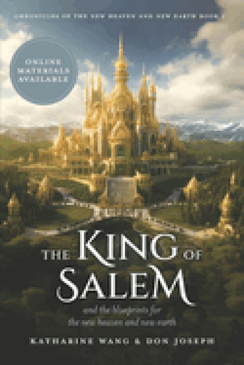 The King of Salem: and the blueprints for the new heaven and new earth