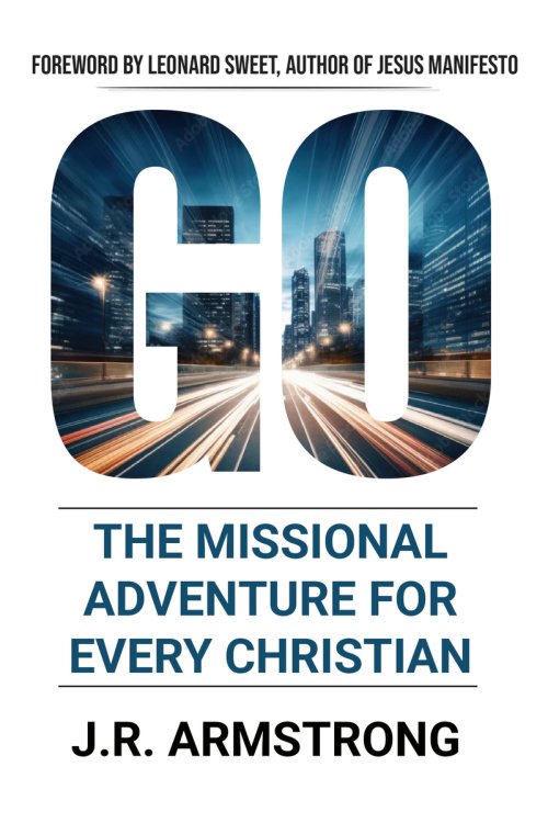 GO : The Missional Adventure of Every Christian