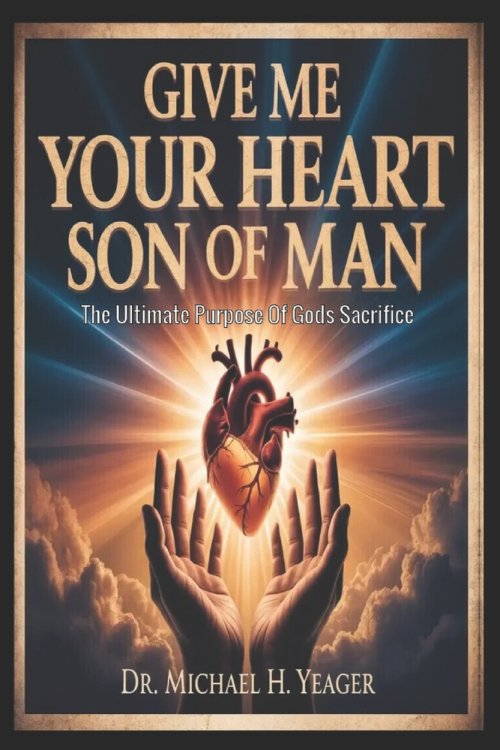 GIVE ME YOUR HEART SON OF MAN : The Ultimate Purpose Of Gods Sacrifice