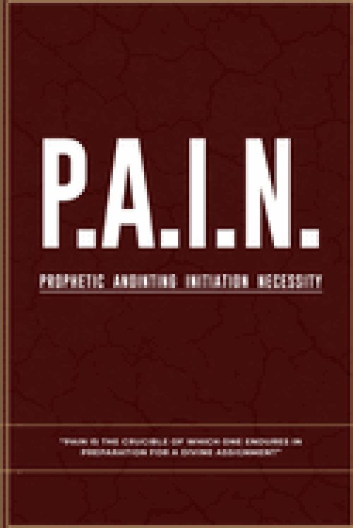 P.A.I.N: Prophetic Anointing Initiation Necessity
