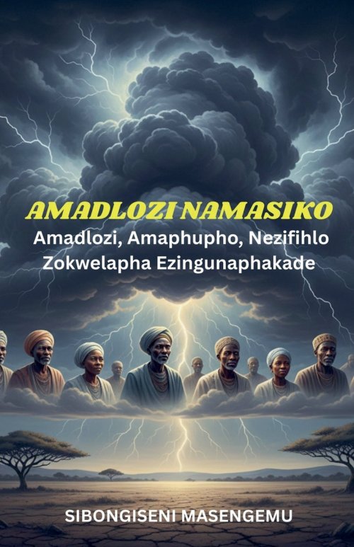 Amadlozi Namasiko: Amaphupho, Nezimfihlo Zokwelapha Ezingunaphakade.