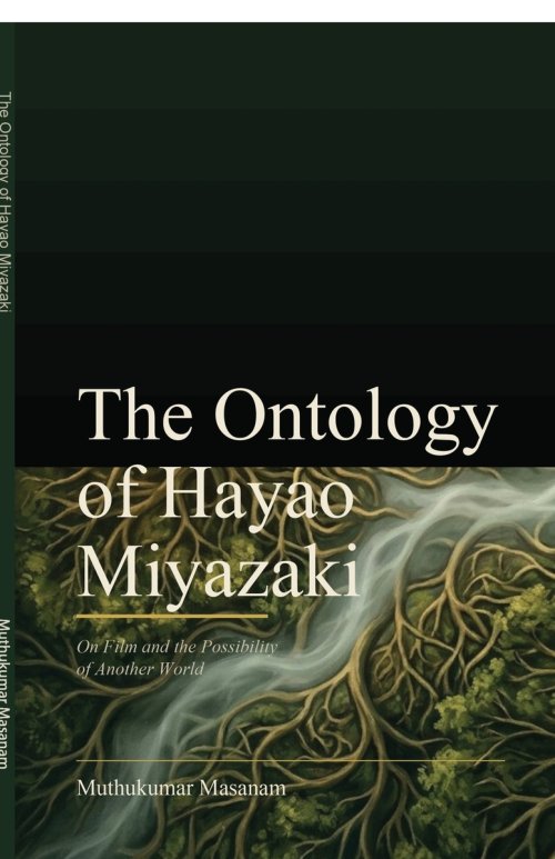 The Ontology of Hayao Miyazaki : On Film and the Possibility of Another World