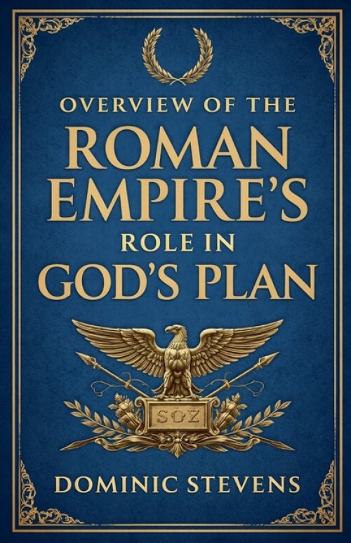 Overview of the Roman Empire's Role in God's Plan