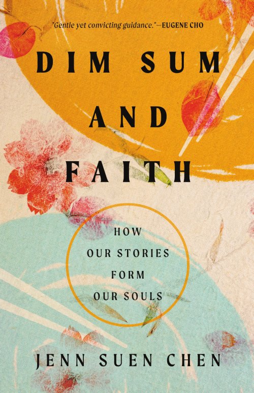 Dim Sum and Faith: How Our Stories Form Our Souls