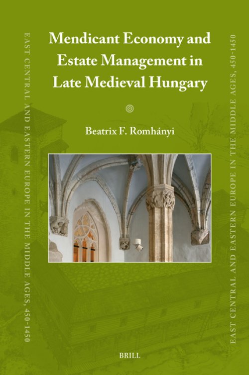 Mendicant Economy and Estate Management in Late Medieval Hungary
