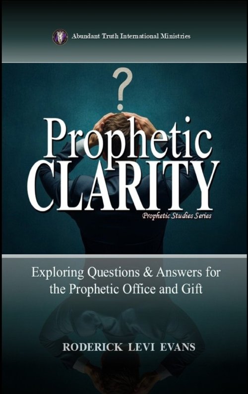 Prophetic Clarity: Exploring Questions & Answers for the Prophetic Office and Gift