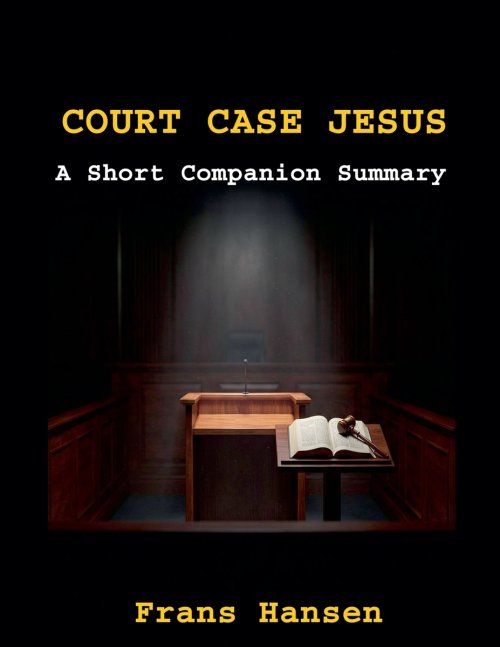 Court Case Jesus - A Short Companion Summary: Highlights of Court Case Jesus