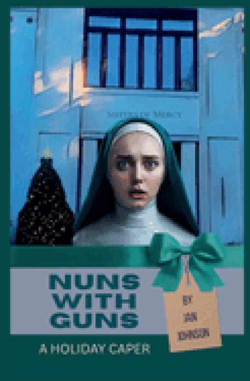Nuns with Guns: A Holiday Caper