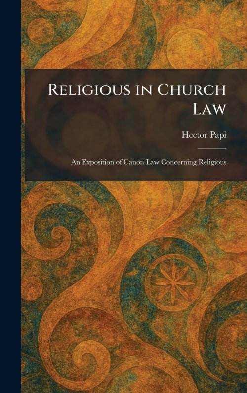 Religious in Church Law: An Exposition of Canon Law Concerning Religious