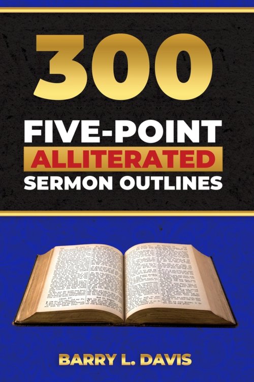 300 Five-Point Alliterated Sermon Outlines