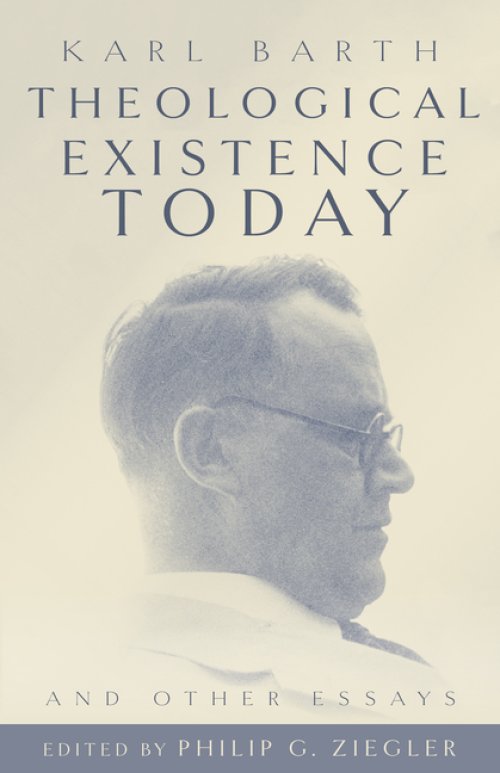 Theological Existence Today and Other Essays