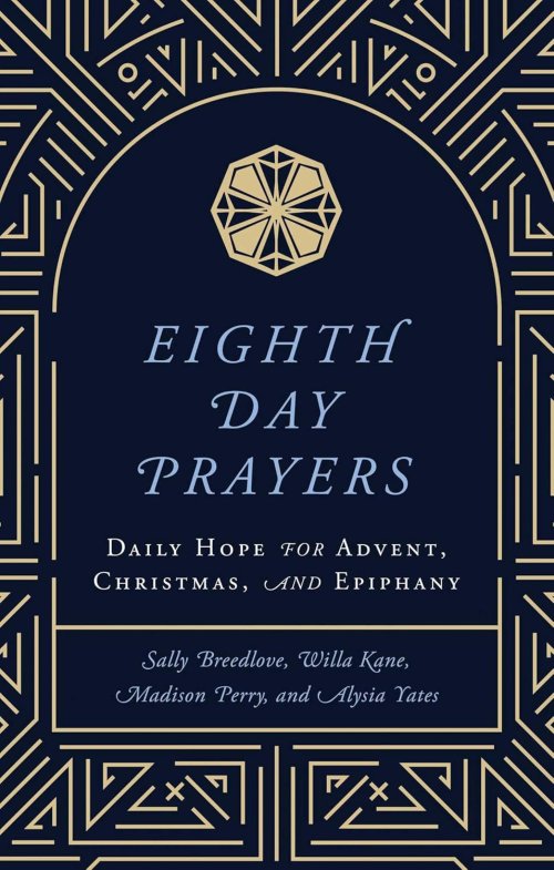 Eighth Day Prayers: Daily Hope for Advent, Christmas, and Epiphany