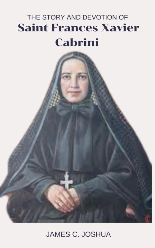 The Story And Devotion Of Saint Frances Xavier Cabrini