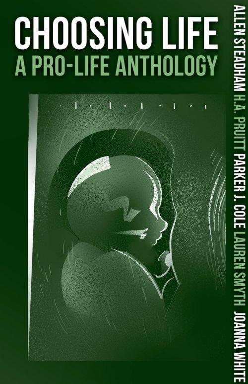 Choosing Life: A Pro-Life Anthology