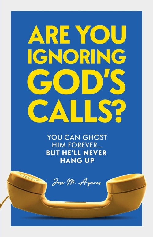 Are You Ignoring GOD's Calls?: You Can Ghost Him Forever... but He'll Never Hang Up