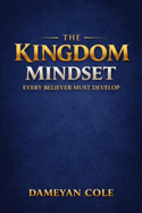 The Kingdom Mindset Every Believer Must Develop