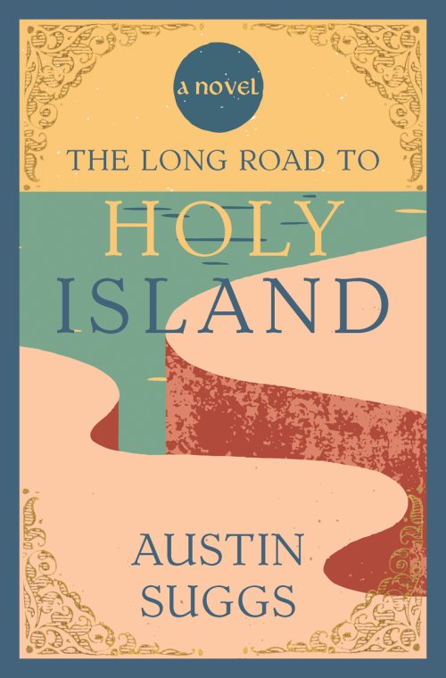 The Long Road to Holy Island : A Novel