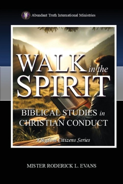 Walk in the Spirit: Biblical Studies in Christian Conduct