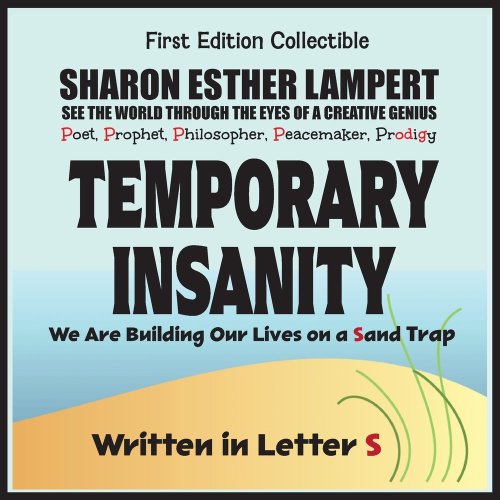 Temporary Insanity: We Are Building Our Lives on a Sand Trap - Written in Letter S:  5 Star Reviews!
