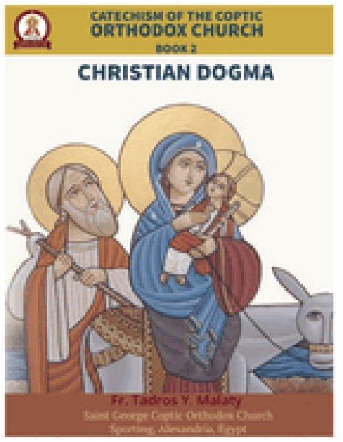 Catechism  of the  Coptic Orthodox Church - Volume 1 Book 2: Christian Dogma